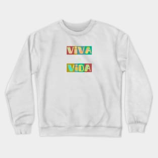 Viva la vida, long live life. Short positive spanish quote Crewneck Sweatshirt